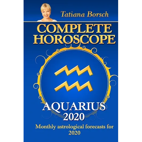 Complete Horoscope AQUARIUS 2020: Monthly Astrological Forecasts for 2020 - Paperback