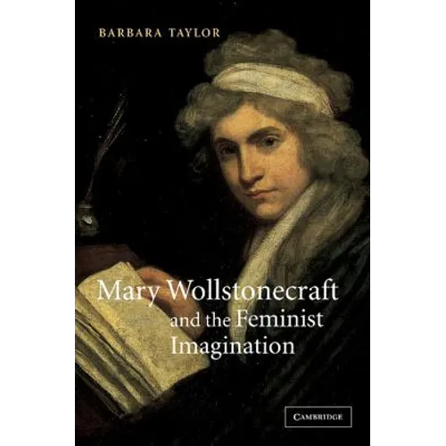 Mary Wollstonecraft and the Feminist Imagination - Paperback