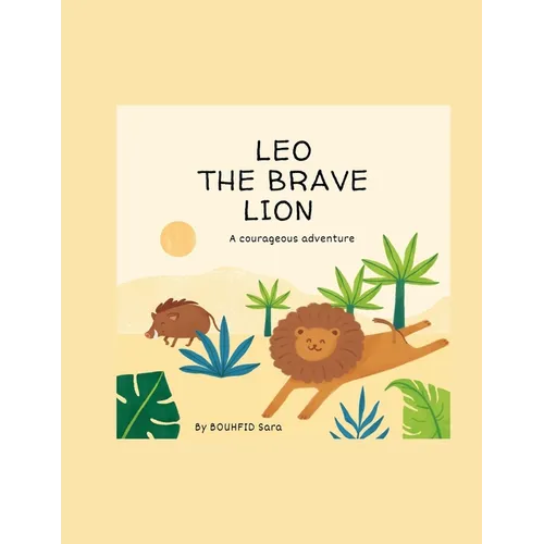 Leo the Brave Lion: A Courageous Adventure - Paperback