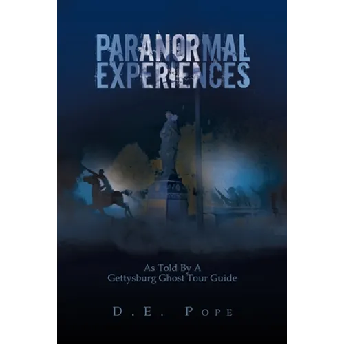 Paranormal Experiences: As Told by a Gettysburg Ghost Tour Guide - Paperback