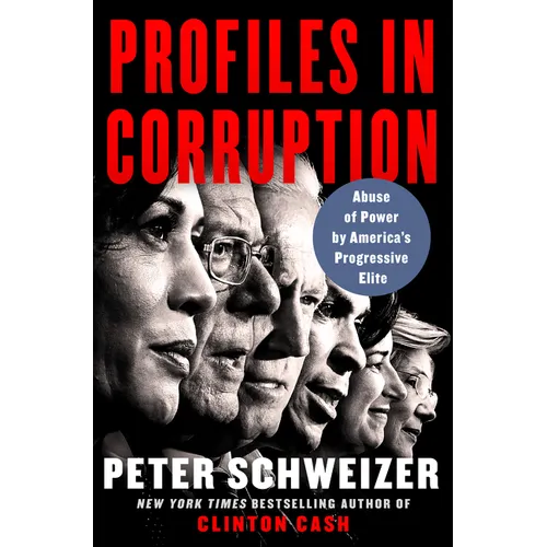 Profiles in Corruption: Abuse of Power by America's Progressive Elite - Hardcover