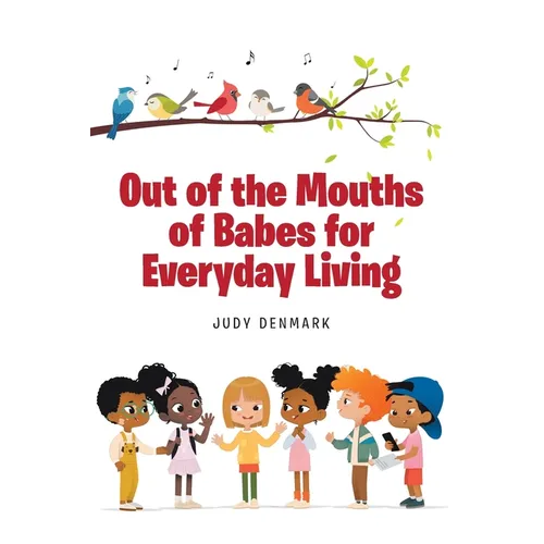 Out of the Mouths of Babes for Everyday Living - Paperback