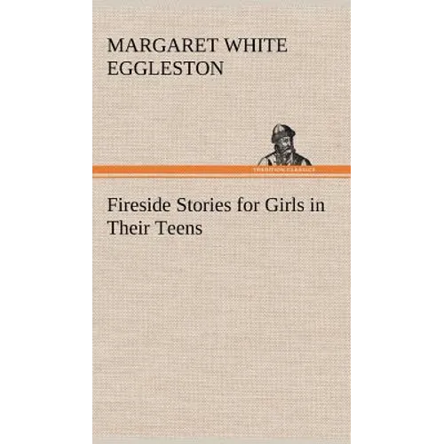 Fireside Stories for Girls in Their Teens - Hardcover