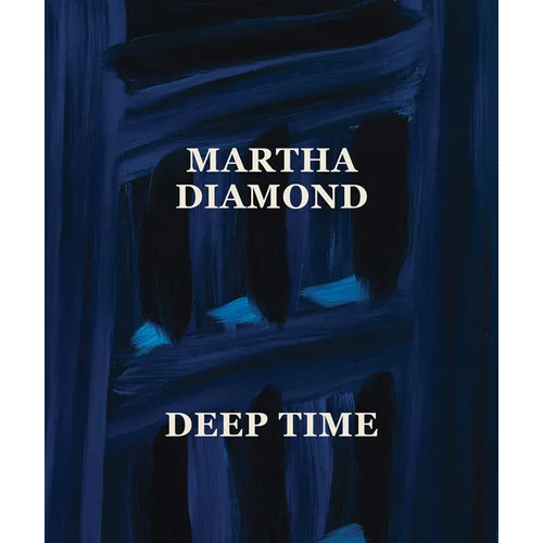 Martha Diamond: Deep Time - Hardcover