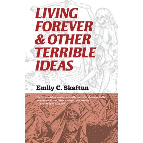 Living Forever and Other Terrible Ideas - Paperback