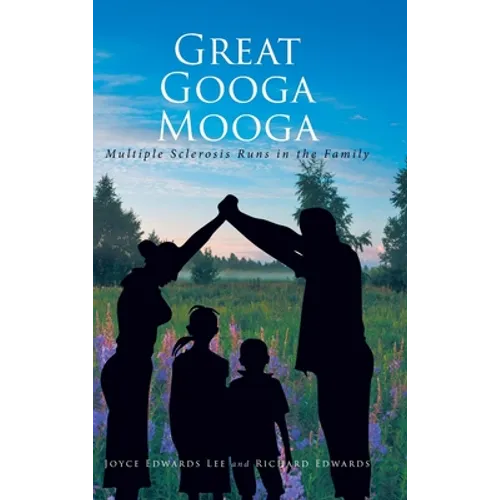 Great Googa Mooga: Multiple Sclerosis Runs in the Family - Hardcover