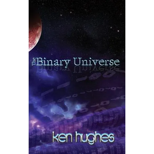 The Binary Universe: A Theory of Time - Hardcover