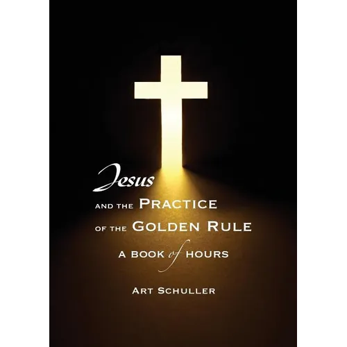 Jesus and the Practice of the Golden Rule - Paperback