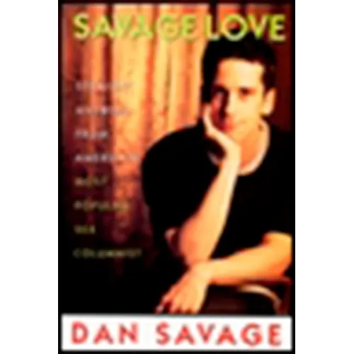 Savage Love: Straight Answers from America's Most Popular Sex Columnist - Paperback