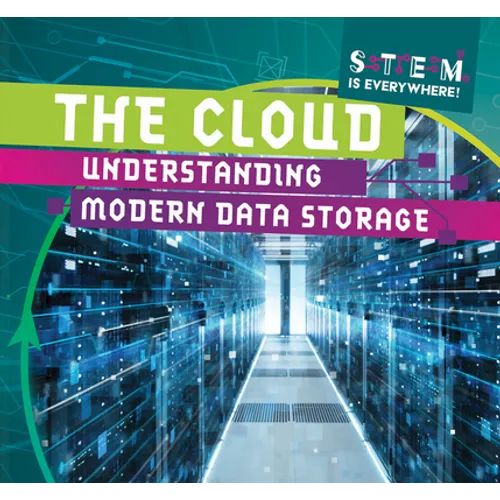 The Cloud: Understanding Modern Data Storage - Library Binding
