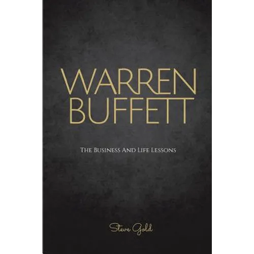 Warren Buffett: The Business And Life Lessons Of An Investment Genius, Magnate And Philanthropist - Paperback
