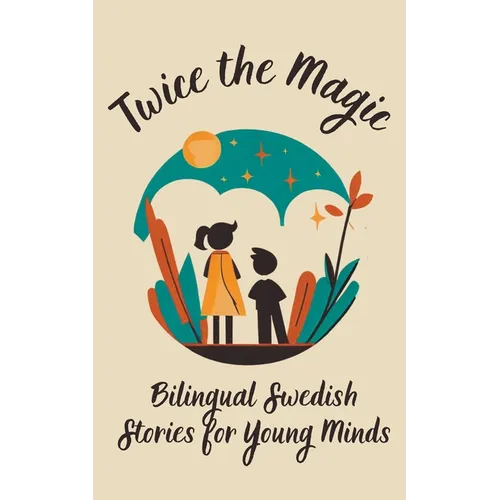 Twice the Magic: Bilingual Swedish Stories for Young Minds - Paperback