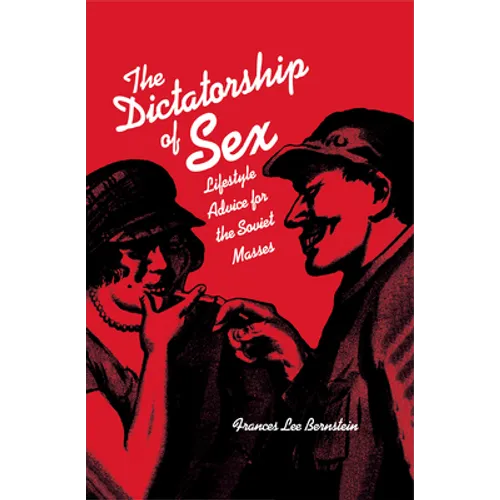 Dictatorship of Sex: Lifestyle Advice for the Soviet Masses - Paperback