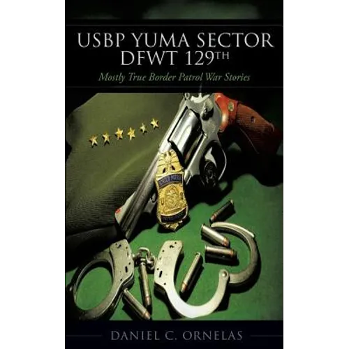 USBP Yuma Sector DFWT 129th - Paperback