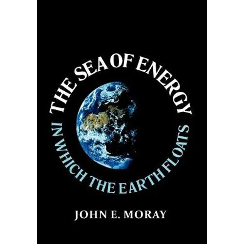 The Sea of Energy in Which the Earth Floats - Hardcover
