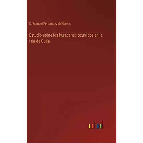 Estudio sobre los huracanes ocurridos en la isla de Cuba - Hardcover