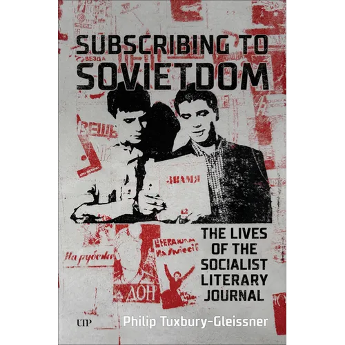 Subscribing to Sovietdom: The Lives of the Socialist Literary Journal - Hardcover