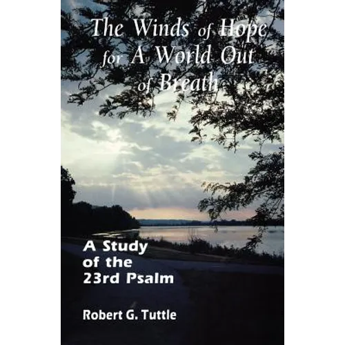 The Winds of Hope for a World Out of Breath: A Study of the 23rd Psalm - Paperback