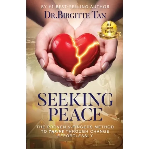 Seeking Peace: The Proven 5-Fingers Method To THRIVE Through Change Effortlessly - Paperback