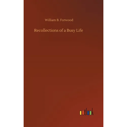 Recollections of a Busy Life - Hardcover