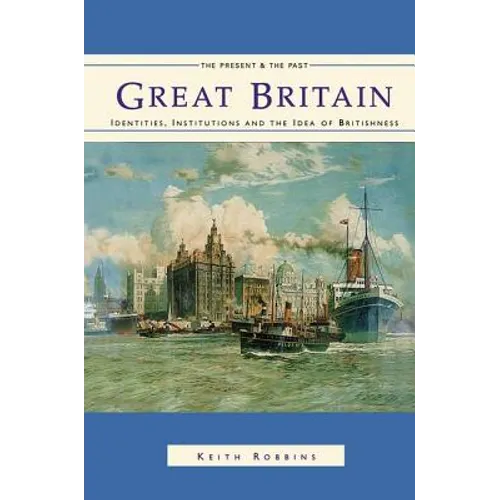 Great Britain: Identities, Institutions and the Idea of Britishness Since 1500 - Paperback