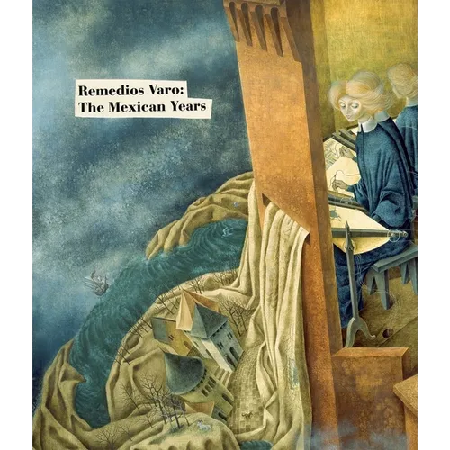 Remedios Varo: The Mexican Years - Hardcover
