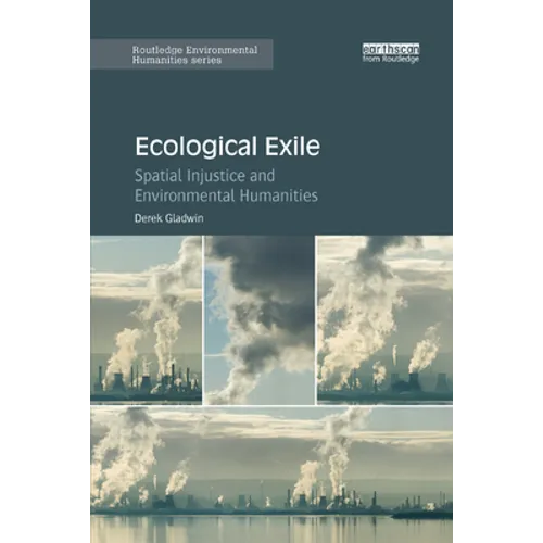 Ecological Exile: Spatial Injustice and Environmental Humanities - Paperback