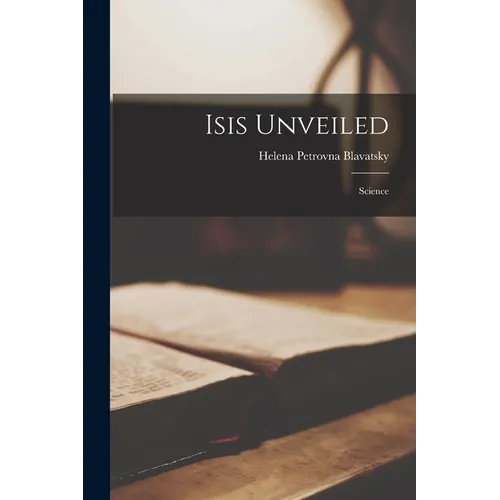 Isis Unveiled: Science - Paperback