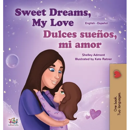 Sweet Dreams, My Love (English Spanish Bilingual Children's Book) - Hardcover