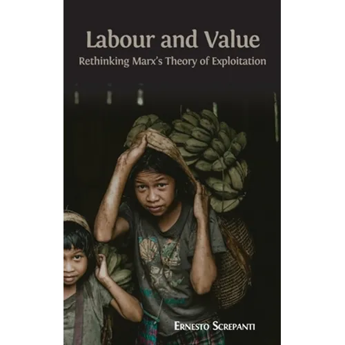 Labour and Value: Rethinking Marx's Theory of Exploitation - Hardcover
