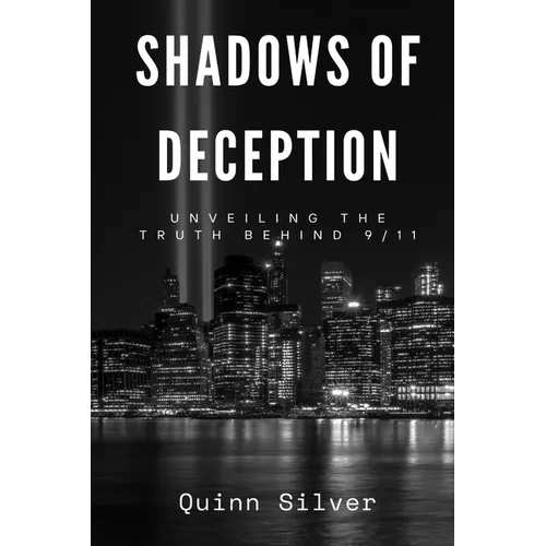 Shadows of Deception: Unveiling the Truth Behind 9/11 - Paperback
