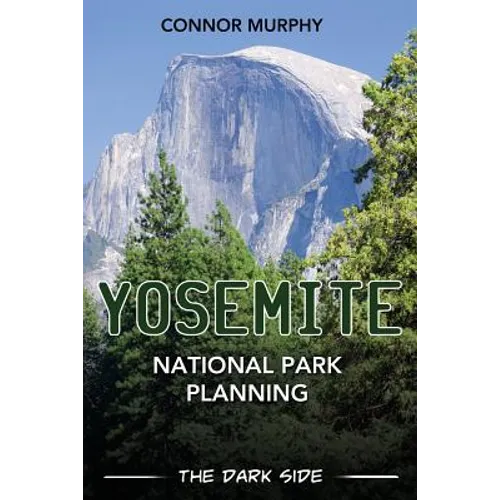 Yosemite National Park Planning: The Dark Side - Paperback