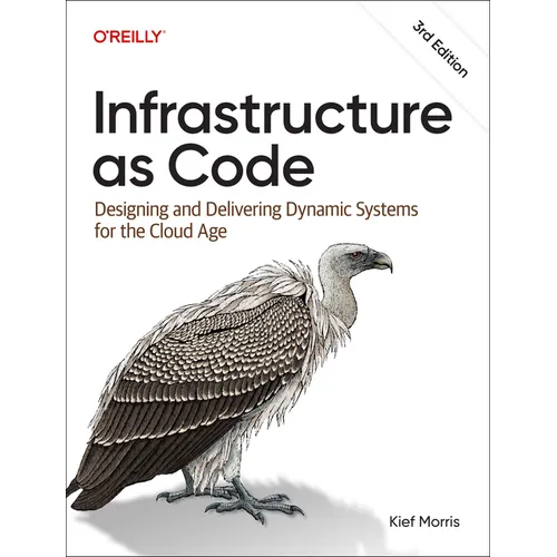 Infrastructure as Code: Designing and Delivering Dynamic Systems for the Cloud Age - Paperback