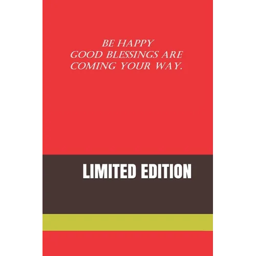 Be Happy Good Blessings Are Coming Your Way.: Limited Edition - Paperback
