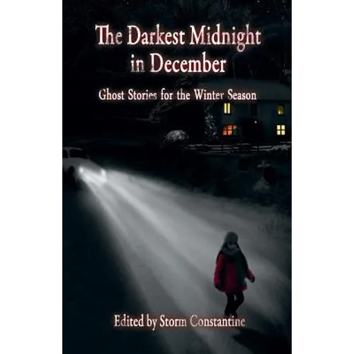 The Darkest Midnight in December: Ghost Stories for the Winter Season - Paperback