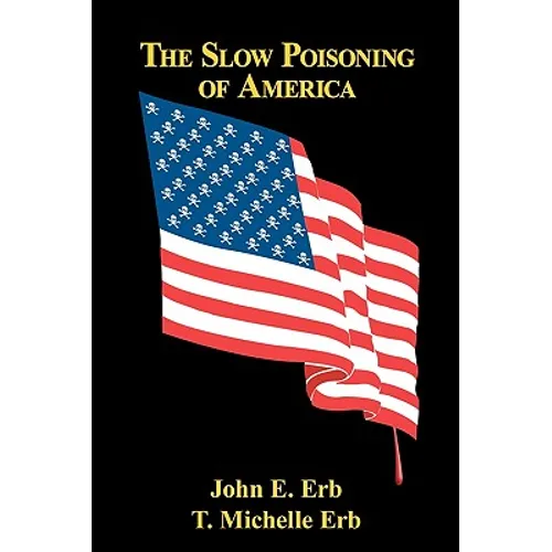 The Slow Poisoning Of America - Paperback