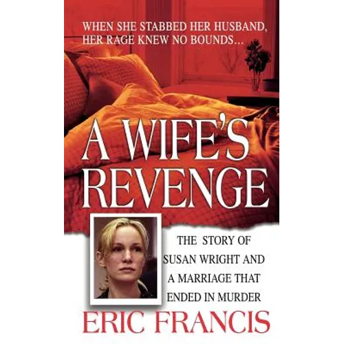 A Wife's Revenge: The True Story of Susan Wright and the Marriage That Ended in Murder - Paperback