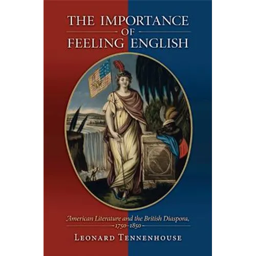 The Importance of Feeling English: American Literature and the British Diaspora, 1750-1850 - Paperback