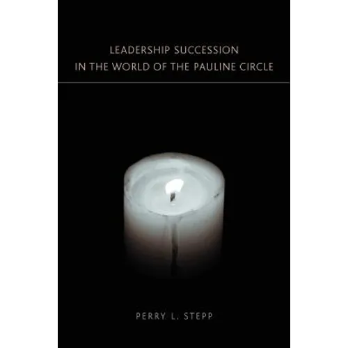 Leadership Succession in the World of the Pauline Circle - Paperback