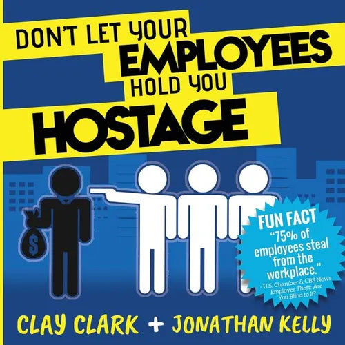 Don't Let Your Employees Hold You Hostage - Paperback