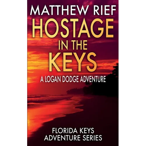 Hostage in the Keys: A Logan Dodge Adventure (Florida Keys Adventure Series Book 22) - Paperback