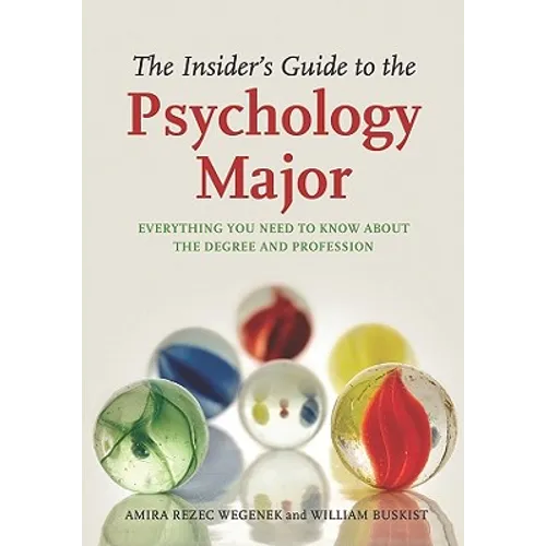 The Insider's Guide to the Psychology Major: Everything You Need to Know about the Degree and Profession - Paperback