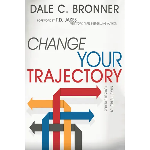 Change Your Trajectory: Make the Rest of Your Life Better - Paperback