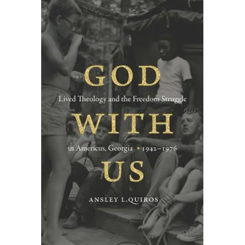 God with Us: Lived Theology and the Freedom Struggle in Americus, Georgia, 1942-1976 - Paperback