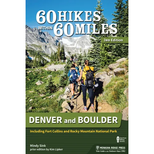 60 Hikes Within 60 Miles: Denver and Boulder: Including Fort Collins and Rocky Mountain National Park - Hardcover