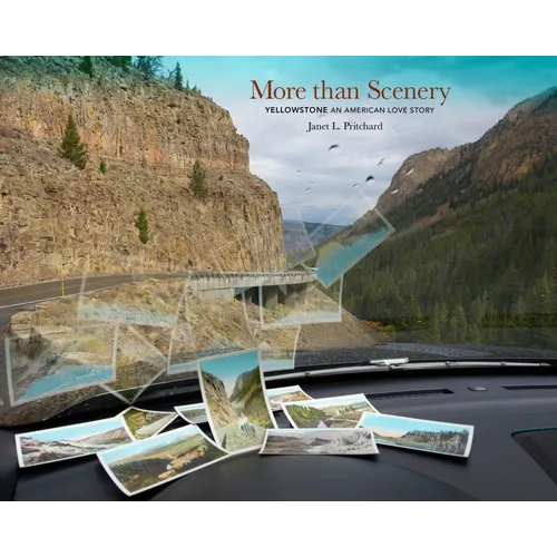 More Than Scenery: Yellowstone, an American Love Story - Hardcover