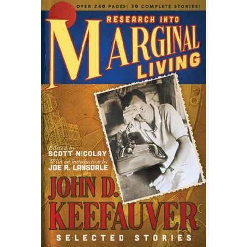Research Into Marginal Living: The Selected Stories of John D. Keefauver - Paperback