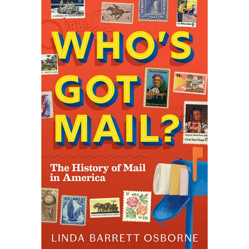 Who's Got Mail?: The History of Mail in America - Hardcover