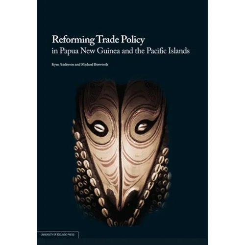 Reforming Trade Policy in Papua New Guinea and the Pacific Islands - Paperback