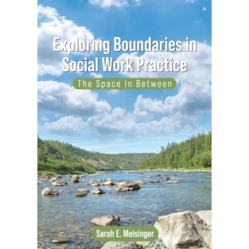 Exploring Boundaries in Social Work Practice: The Space In Between - Paperback